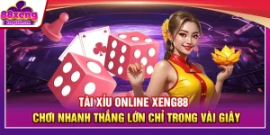 Tài Xỉu Online XENG88 – Chơi Nhanh Thắng Lớn Chỉ Trong Vài Giây