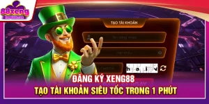 Đăng Ký XENG88 – Tạo Tài Khoản Siêu Tốc Trong 1 Phút