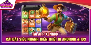 Tải App XENG88 – Cài Đặt Siêu Nhanh Trên Thiết Bị Android & iOS