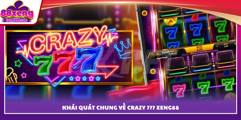 Tổng quan chi tiết về tựa game Crazy 777 tại XENG88