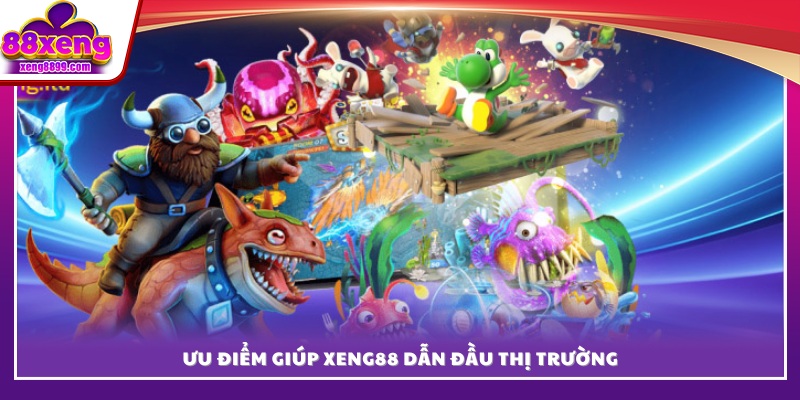 Những lợi thế vượt trội giúp XENG 88 khẳng định vị thế top đầu