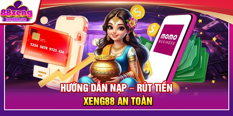 Hướng dẫn nạp – rút tiền XENG88 an toàn