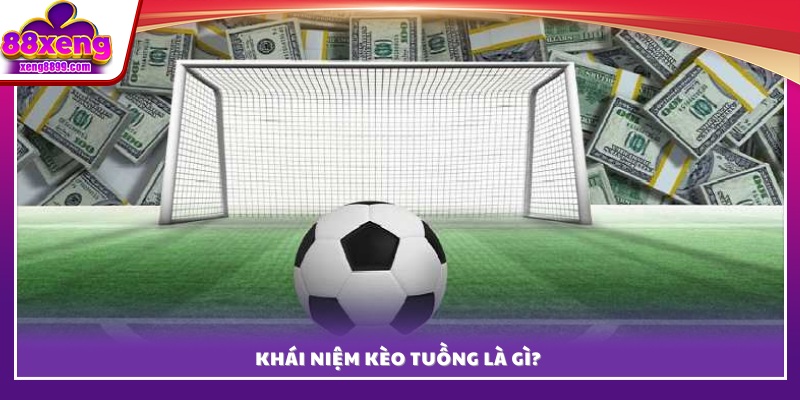 Tìm hiểu kèo tuồng là gì? 