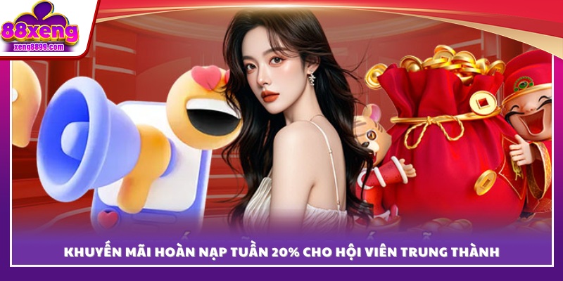 Ưu đãi hoàn tiền 20% hàng tuần thành viên thân thiết