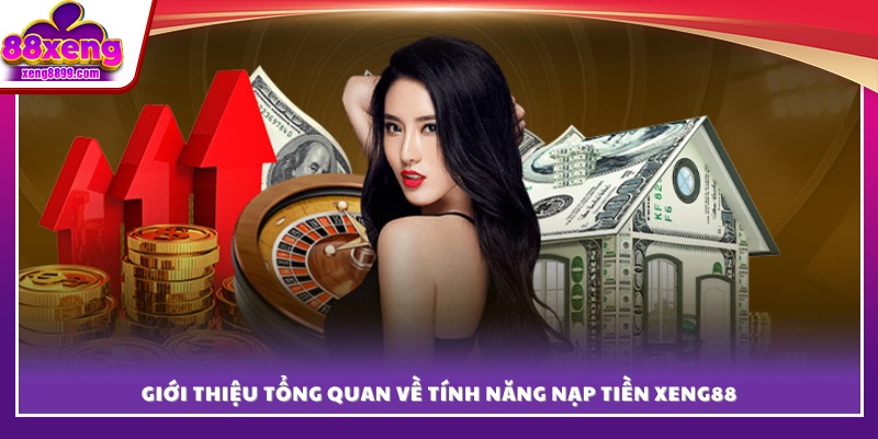 Khái quát chung về nạp tiền XENG88