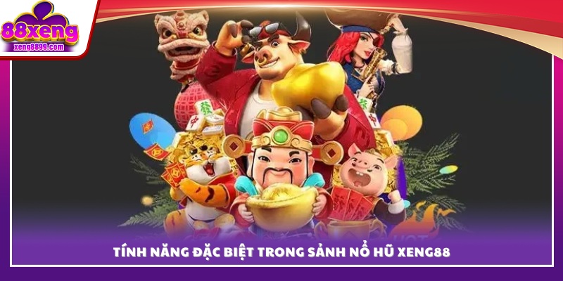 Những tính năng nổi bật tại XENG 88