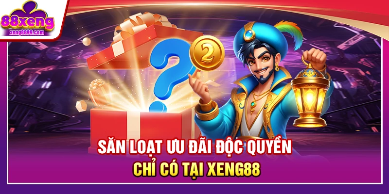 Săn loạt ưu đãi độc quyền chỉ có tại XENG88