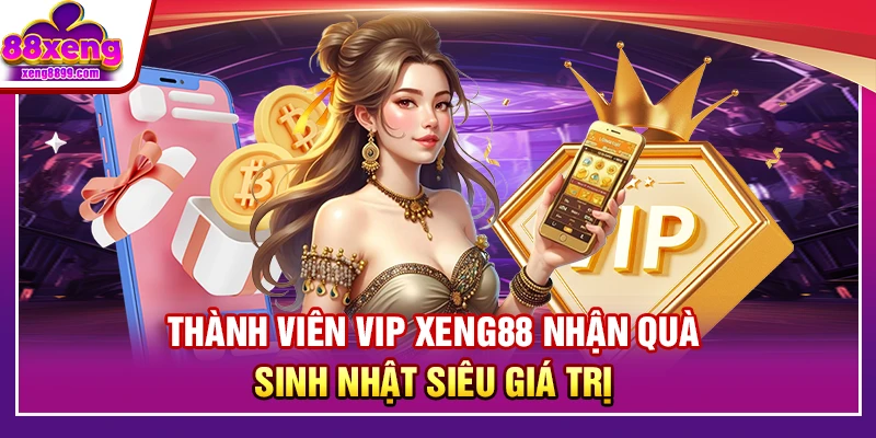 Thành viên VIP XENG88 nhận quà sinh nhật siêu giá trị 
