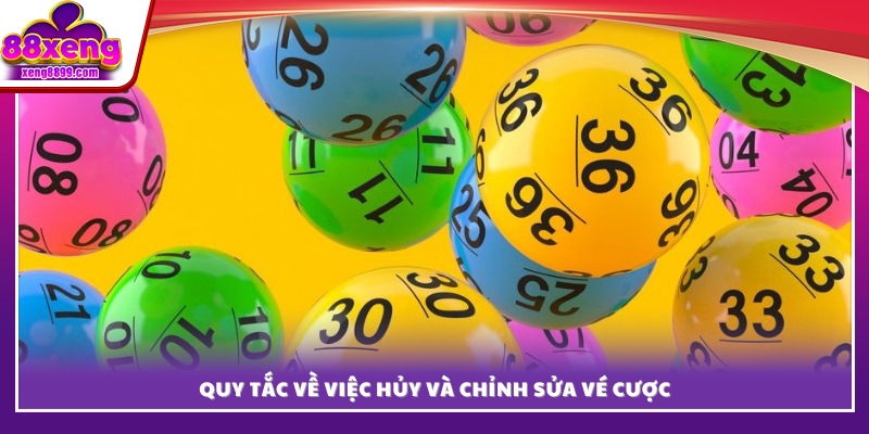 Quy định hủy hoặc chỉnh sửa vé cược